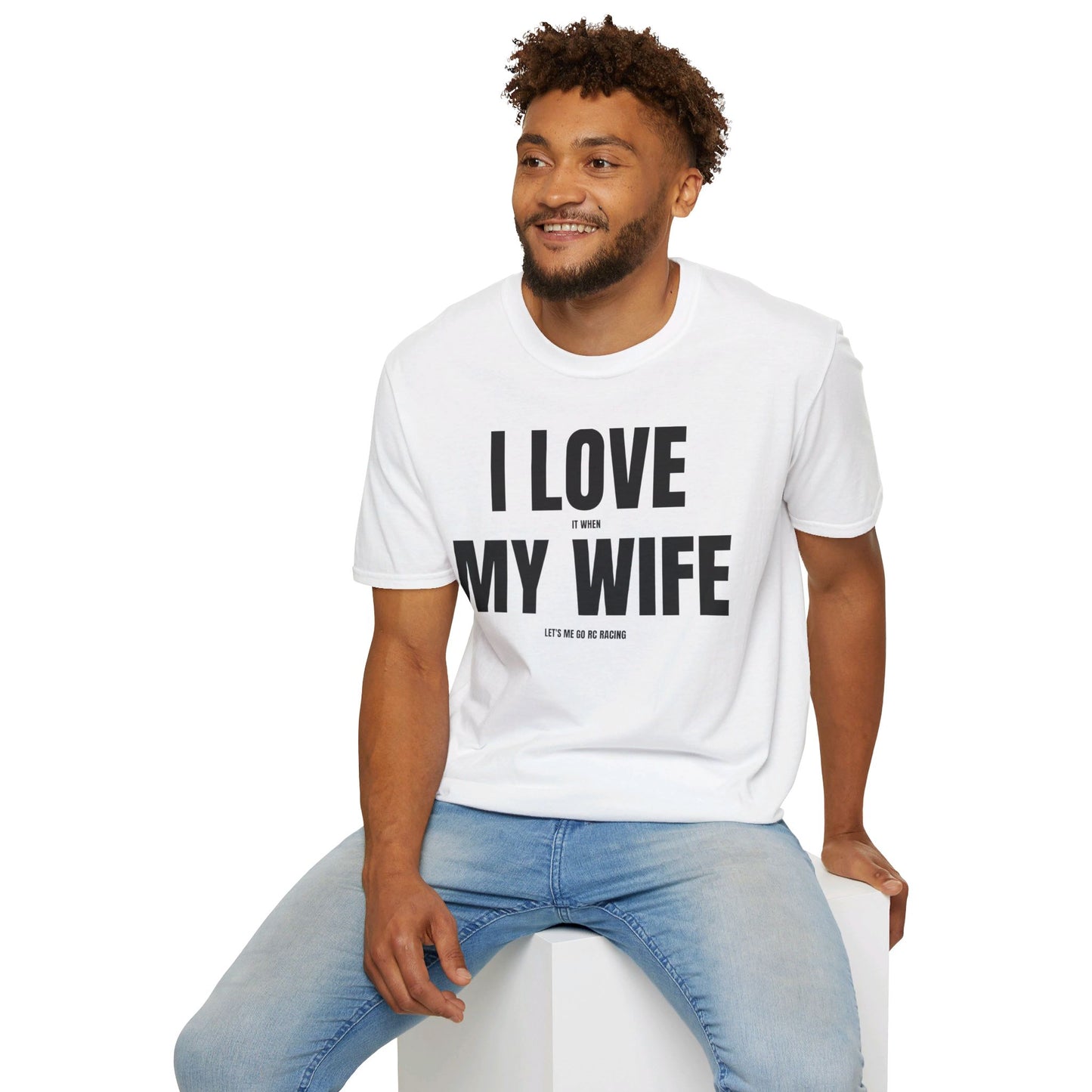 Funny RC Racing T Shirt for Men, I Love It When My Wife Lets Me Go RC Racing Unisex Softstyle T-Shirt