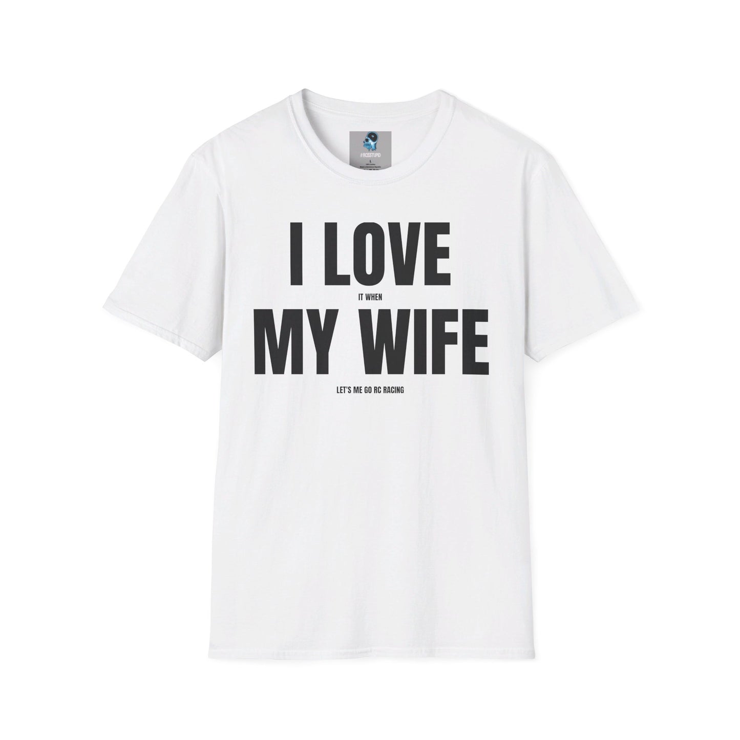 Funny RC Racing T Shirt for Men, I Love It When My Wife Lets Me Go RC Racing Unisex Softstyle T-Shirt