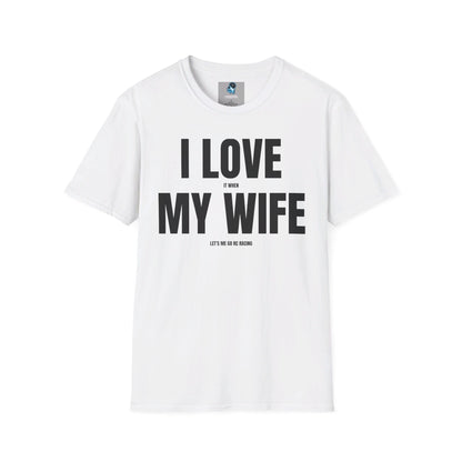 Funny RC Racing T Shirt for Men, I Love It When My Wife Lets Me Go RC Racing Unisex Softstyle T-Shirt